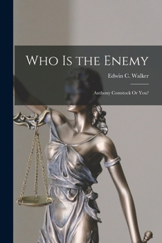Paperback Who Is the Enemy: Anthony Comstock Or You? Book