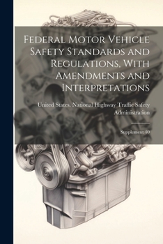 Paperback Federal Motor Vehicle Safety Standards and Regulations, With Amendments and Interpretations: Supplement 40 Book