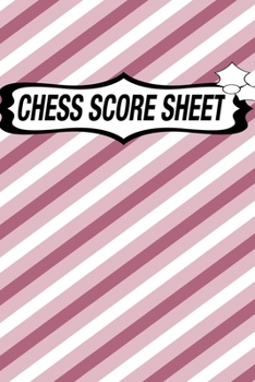 Chess Score Sheet: chess Game Record Keeper Book, Chess Score Card, Chess Writing Notebook, Chess Score Pads, Chess Score Notebook, Chess Games Scorebook, Perfect Scorebook for Scorekeeping