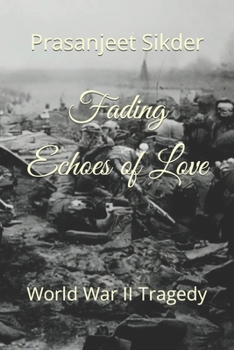 Fading Echoes of Love: World War II Tragedy (Romance)