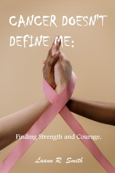 Paperback Cancer Doesn't Define Me: Finding Strength & Courage. Book