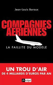 Paperback Compagnies aériennes, la faillite du modèle [French] Book