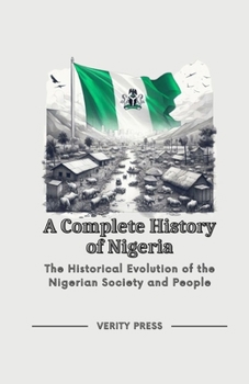 Paperback A Complete History of Nigeria: The Historical Evolution of the Nigerian Society and People Book