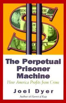 Hardcover The Perpetual Prisoner Machine: How America Profits From Crime Book