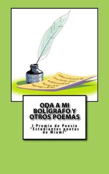 Paperback Oda a mi bolígrafo y otros poemas: I Premio de Poesía Estudiantes poetas de Miami 2017 [Spanish] Book