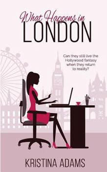 What Happens in London - Book #2 of the What Happens in...