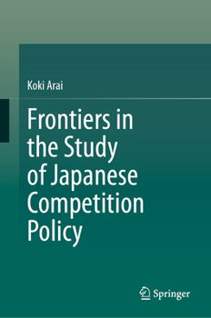 Frontiers in the Study of Japanese Competition Policy
