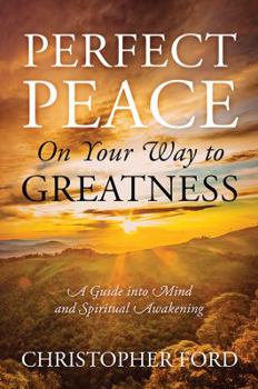 Paperback Perfect Peace On Your Way to Greatness: A Guide into Mind and Spiritual Awakening Book