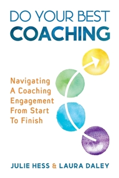 Paperback Do Your Best Coaching: Navigating A Coaching Engagement From Start To Finish Book