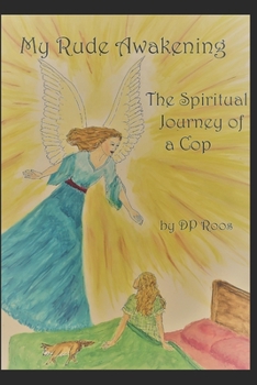 Paperback My Rude Awakening: The Spritual Journey of a Cop Book