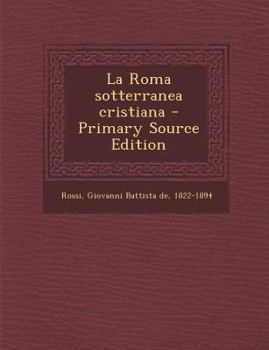 La Roma sotterranea cristiana
