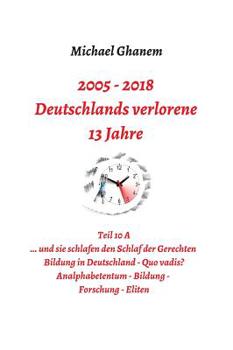 Deutschlands verlorene 13 Jahre - Book  of the 2005-2018 - Deutschlands verlorene 13 Jahre