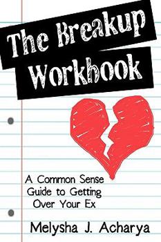 Paperback The Breakup Workbook: A Common Sense Guide to Getting Over Your Ex Book