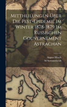 Hardcover Mittheilungen Über Die Pest-Epidemie Im Winter 1878-1879 Im Russischen Gouvernement Astrachan [German] Book