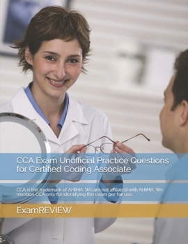 Paperback CCA Exam Unofficial Practice Questions for Certified Coding Associate: CCA is the trademark of AHIMA. We are not affiliated with AHIMA. We mention CCA Book