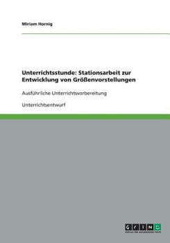 Paperback Unterrichtsstunde: Stationsarbeit zur Entwicklung von Größenvorstellungen: Ausführliche Unterrichtsvorbereitung [German] Book