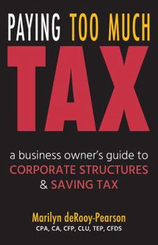 Paperback Paying Too Much Tax: A Business Owner's Guide to Corporate Structures and Saving Tax Book