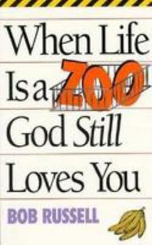 Paperback When Life is a Zoo, God Still Loves You Book