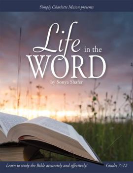 Life in the Word : Learn to Study the Bible Accurately and Effectively