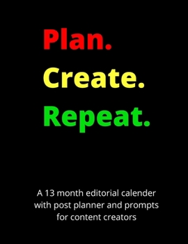 Paperback Plan Create Repeat: A 13 month undated editorial calendar planning workbook with prompts for content creators Book