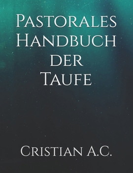 Pastorales Handbuch der Taufe (German Edition)