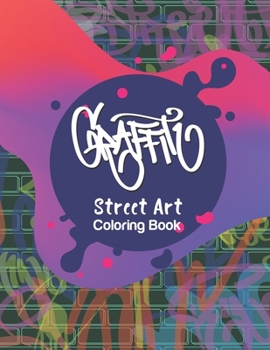 Paperback Graffiti Street Art Coloring Book: Letters & Characters Designs - Gift Idea for Kids & Teens and Adults [Large Print] Book