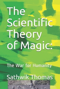 Paperback The Scientific Theory of Magic: The War for Humanity Book