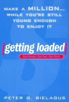 Paperback Getting Loaded: 50 Start Now Strategies for Making a Million While You're Still Young Enough to Enjoy It Book