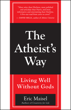 Paperback The Atheist's Way: Living Well Without Gods Book