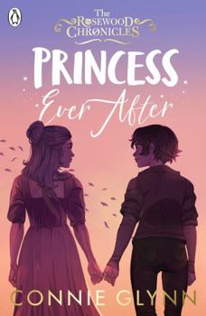 Princess Ever After - Book #5 of the Rosewood Chronicles