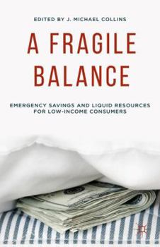 Hardcover A Fragile Balance: Emergency Savings and Liquid Resources for Low-Income Consumers Book
