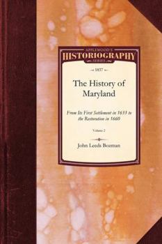 Paperback History of Maryland: From Its First Settlement, in 1633, to the Restoration, in 1660; With a Copious Introduction, and Notes and Illustrati Book