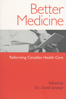 Paperback Better Medicine: Reforming Canadian Health Care Book