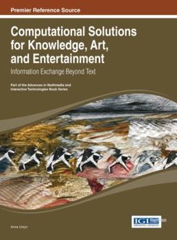 Hardcover Computational Solutions for Knowledge, Art, and Entertainment: Information Exchange Beyond Text Book