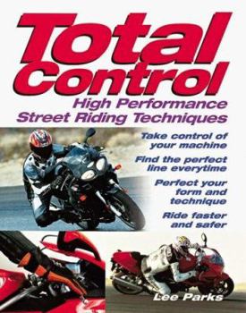 Paperback Total Control: High Performance Street Riding Techniques Book