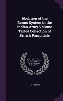 Hardcover Abolition of the Bonus System in the Indian Army Volume Talbot Collection of British Pamphlets Book