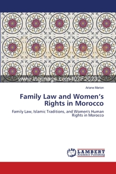 Family Law and Women’s Rights in Morocco: Family Law, Islamic Traditions, and Women's Human Rights in Morocco