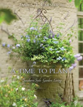Hardcover A Time to Plant: Southern-Style Garden Living Book