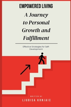 Paperback Empowered Living: A Journey to Personal Growth and Fulfillment Book