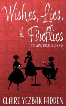 Paperback Wishes, Lies, & Fireflies: A Sewing Circle Suspense Book