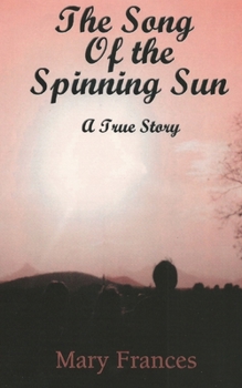 Paperback The Song of the Spinning Sun: A True Story Book