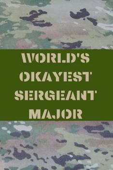 Paperback World's Okayest Sergeant Major: Army Blank Lined Journal Notebook Diary Logbook Planner Gift Book