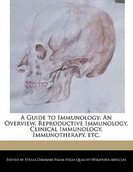 Paperback A Guide to Immunology: An Overview, Reproductive Immunology, Clinical Immunology, Immunotherapy, Etc. Book