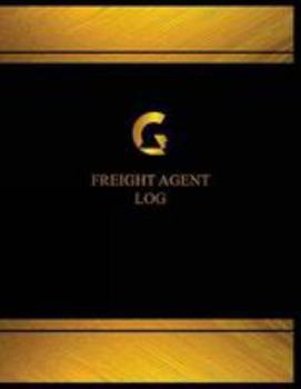 Freight Agent Log (Log Book, Journal - 125 pgs, 8.5 X 11 inches): Freight Agent Logbook (Black cover, X-Large)