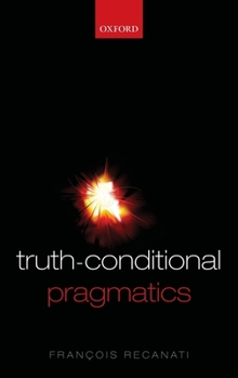 Hardcover Truth-Conditional Pragmatics Book