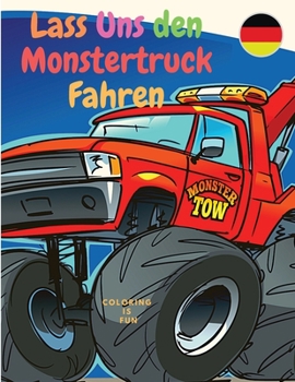 Paperback Lass Uns den Monstertruck Fahren: Malbuch f?r Kinder mit klassischen Autos, Trucks, Monstertrucks, Panzern, Z?gen, Traktoren und mehr! [German] Book