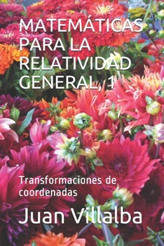 Paperback Matemáticas Para La Relatividad General, 1: Transformaciones de coordenadas [Spanish] Book