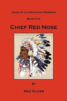 Paperback Chief Red Nose, Saga of a Comanche Warrior, Book Five Book