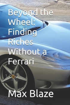 Beyond the Wheel: Finding Riches Without a Ferrari