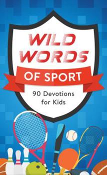 Paperback Wild Words of Sport: 90 Devotions for Kids Book